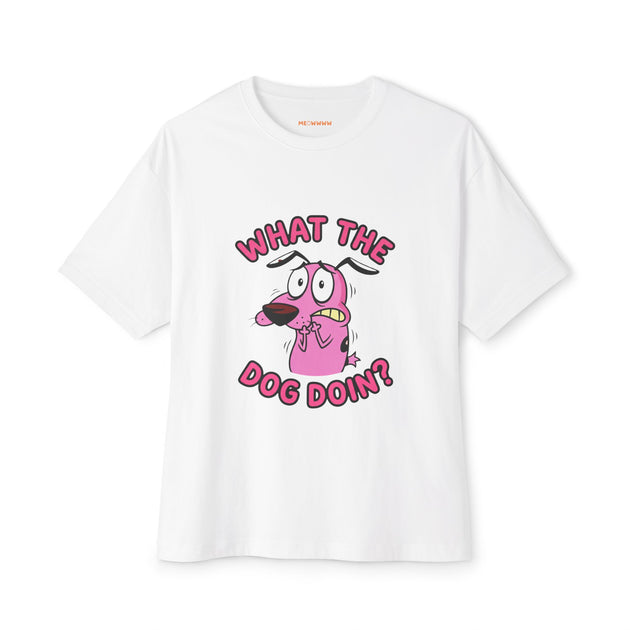 WHAT THE DOG DOIN - Oversized Tee