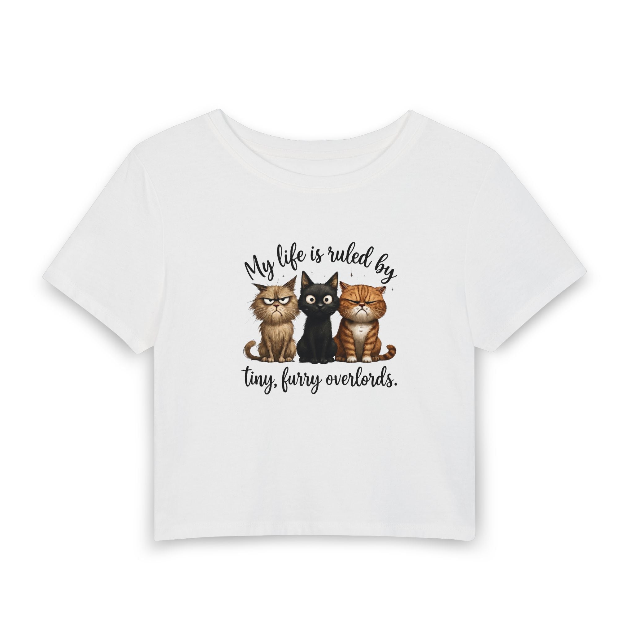 "My life is ruled by tiny, furry overlords" - Baby Tee