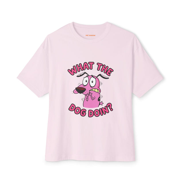 WHAT THE DOG DOIN - Oversized Tee