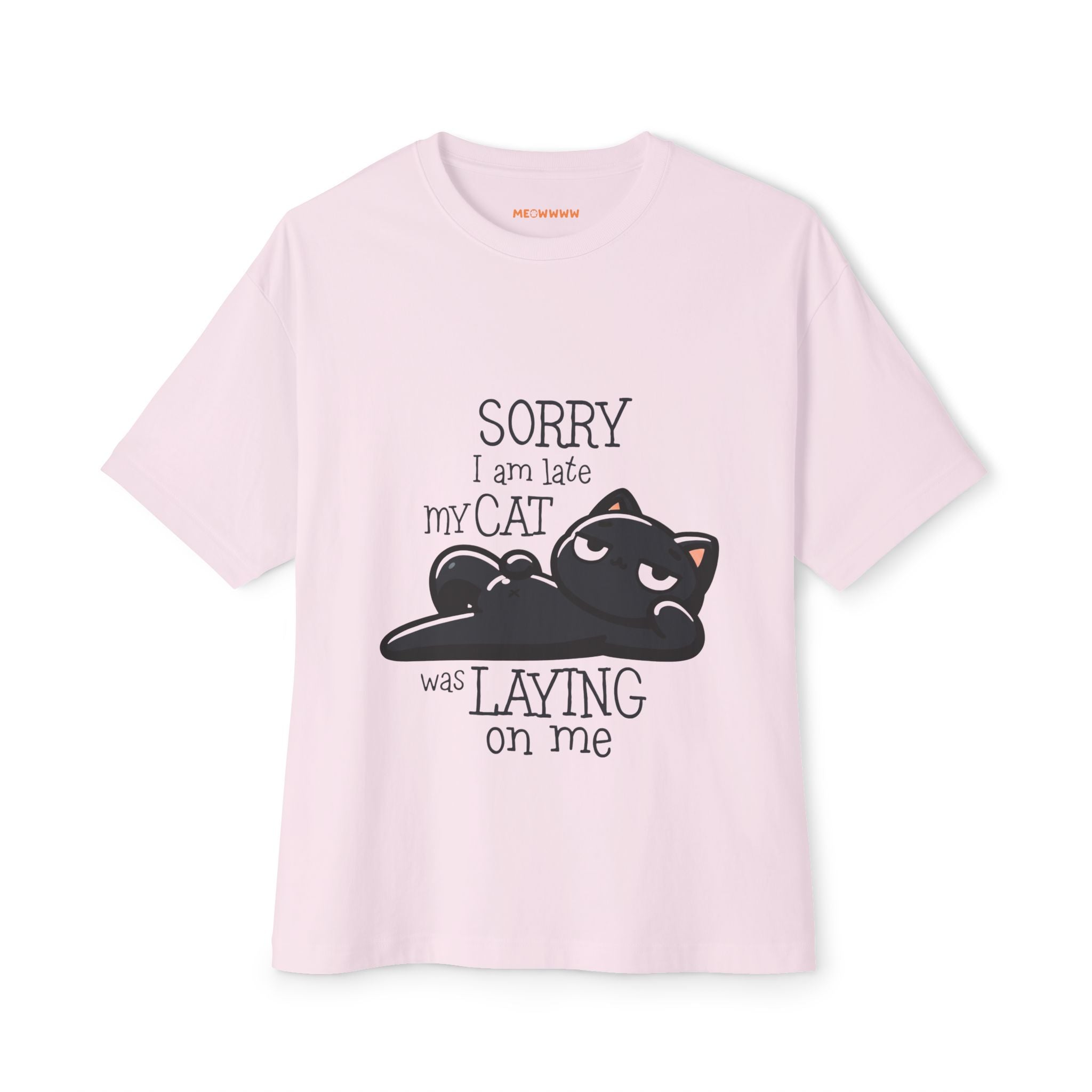 Sorry I Am Late, My Cat Was Laying On Me - Oversized Tee