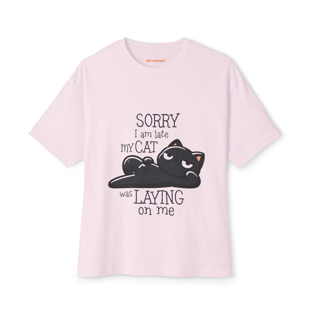 Sorry I Am Late, My Cat Was Laying On Me - Oversized Tee